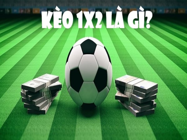 Kèo 1x2 còn gọi là kèo châu Á hoặc kèo thắng-thua-hòa